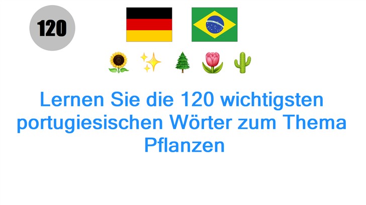 Lernen Sie die 120 wichtigsten portugiesischen Wörter zum Thema: Pflanzen